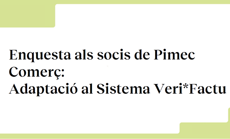 Enquesta als socis de Pimec Comerç: Adaptació al Sistema Veri*Factu